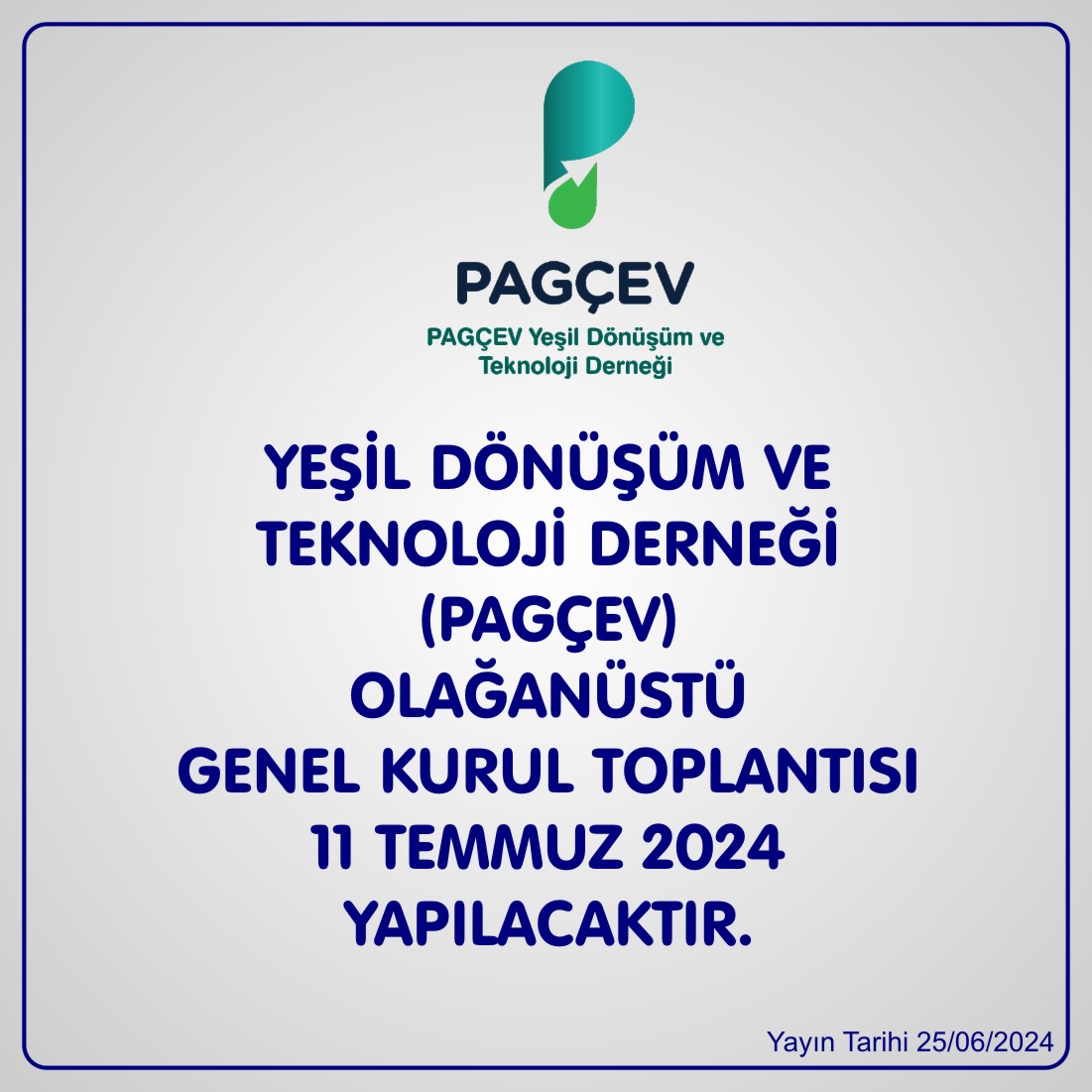 YEŞİL DÖNÜŞÜM VE TEKNOLOJİ DERNEĞİ (PAGÇEV) OLAĞANÜSTÜ GENEL KURUL TOPLANTISI DAVETİ 11 TEMMUZ 2024